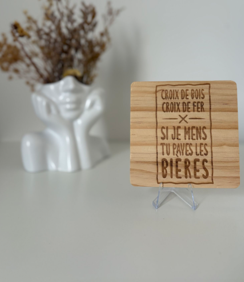 Sous verre "Croix de bois , croix de fer , si je mens tu payes les bières"