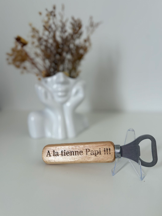 Décapsuleur "A la tienne Papi"